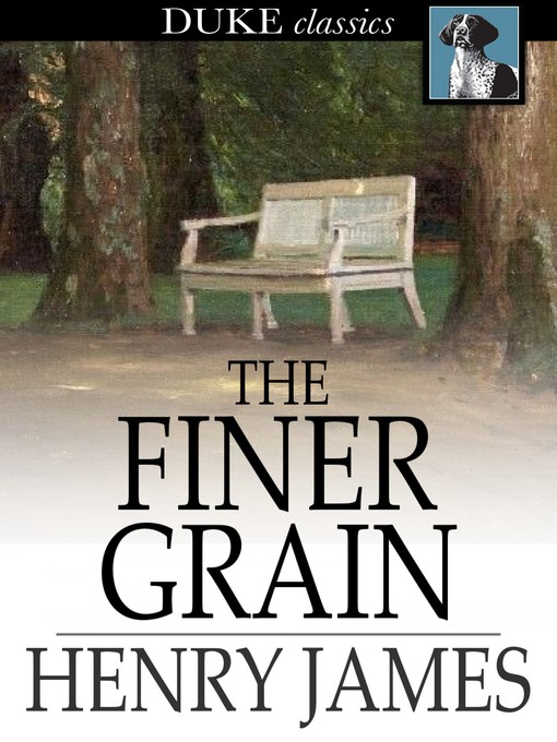 Title details for The Finer Grain by Henry James - Available